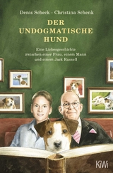 Der undogmatische Hund - Denis Scheck, Christina Schenk