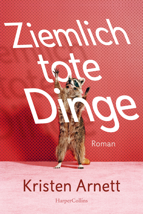 Ziemlich tote Dinge - Kristen Arnett