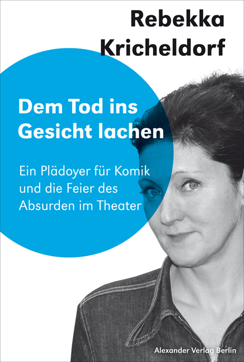 Dem Tod ins Gesicht lächeln - Rebekka Kricheldorf