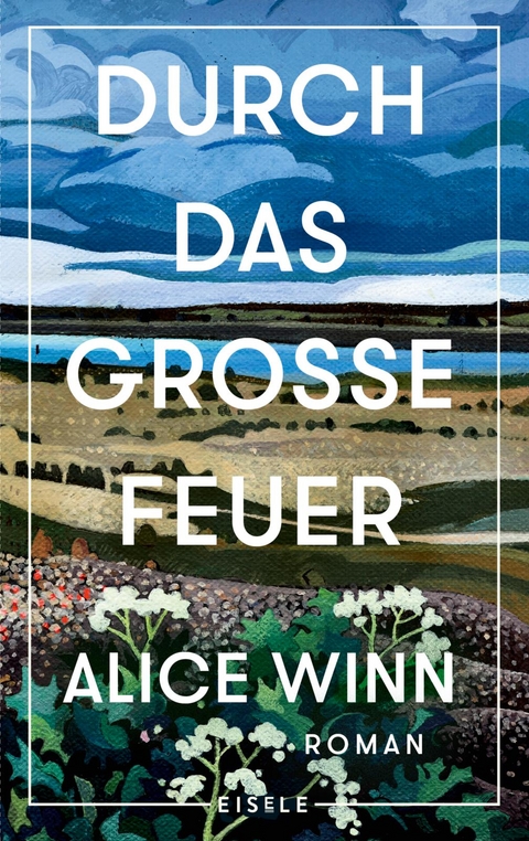 Durch das große Feuer - Alice Winn