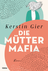 Die Mütter-Mafia - Kerstin Gier