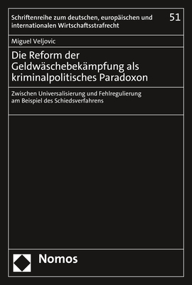 Die Reform der Geldwäschebekämpfung als kriminalpolitisches Paradoxon - Miguel Veljovic