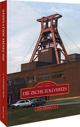 Die Zeche Zollverein -  Zeche Zollverein E.v.