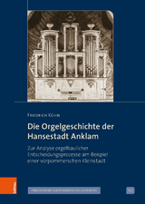 Die Orgelgeschichte der Hansestadt Anklam - Friedrich Kühn