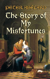 Story of My Misfortunes -  Peter Abelard