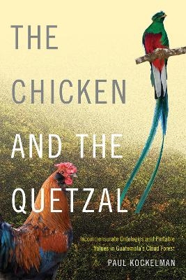 The Chicken and the Quetzal - Paul Kockelman