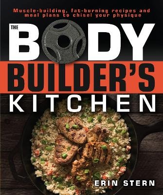 The Bodybuilder's Kitchen - Erin Stern