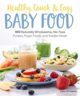 Healthy, Quick & Easy Baby Food - Kathryn Doherty