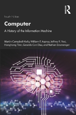 Computer - Martin Campbell-Kelly, William F. Aspray, Jeffrey R. Yost, Honghong Tinn, Gerardo Con Díaz