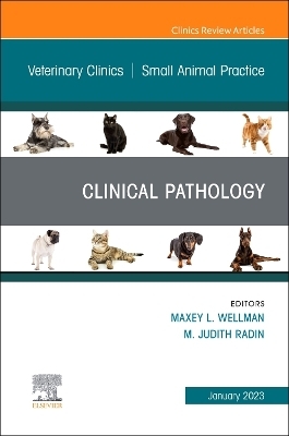 Clinical Pathology , An Issue of Veterinary Clinics of North America: Small Animal Practice - 