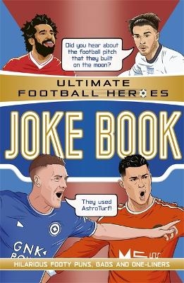 The Ultimate Football Heroes Joke Book (The No.1 football series) - Saaleh Patel