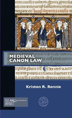 Medieval Canon Law - Kriston R. Rennie
