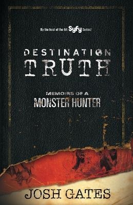 Destination Truth - Josh Gates