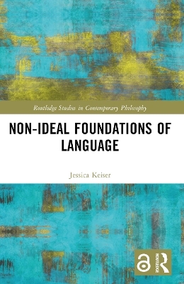 Non-Ideal Foundations of Language - Jessica Keiser