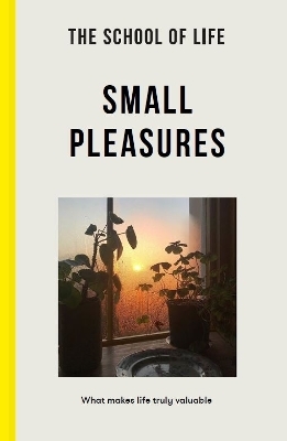 The School of Life: Small Pleasures -  The School of Life