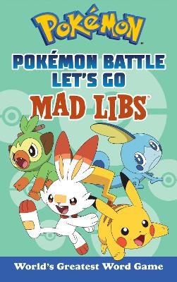 Pokémon Battle Let's Go Mad Libs - Laura Macchiarola,  Mad Libs