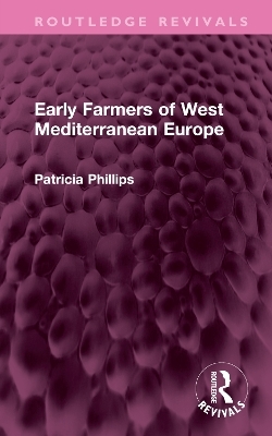 Early Farmers of West Mediterranean Europe - Patricia Phillips