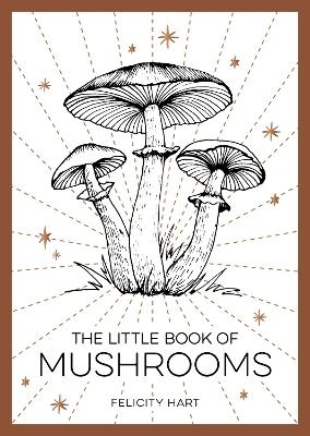 The Little Book of Mushrooms - Felicity Hart