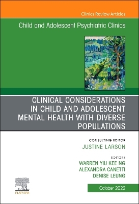 Clinical Considerations in Child and Adolescent Mental Health with Diverse Populations, An Issue of Child And Adolescent Psychiatric Clinics of North America - 