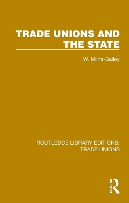 Trade Unions and the State - W. Milne-Bailey