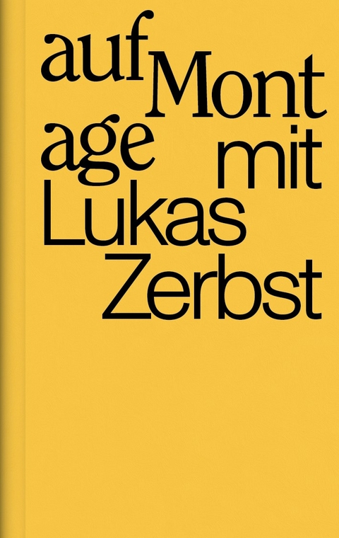 Auf Montage - Lukas Zerbst