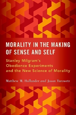 Morality in the Making of Sense and Self - Matthew M. Hollander, Jason Turowetz