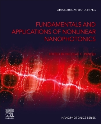 Fundamentals and Applications of Nonlinear Nanophotonics - 