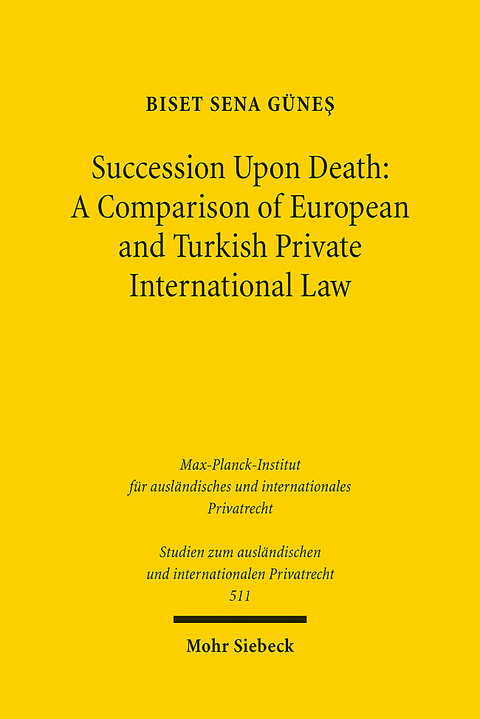 Succession Upon Death: A Comparison of European and Turkish Private International Law - Biset Sena Günes