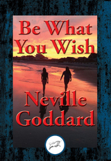 Be What You Wish -  Neville Goddard