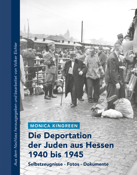 Die Deportation der Juden aus Hessen 1940 bis 1945 - Monica Kingreen