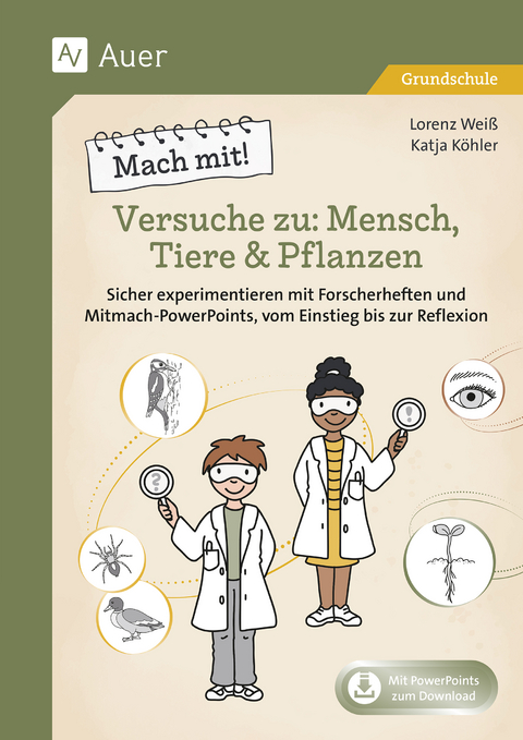 Mach mit! Versuche zu: Mensch, Tiere & Pflanzen - Lorenz Weiß, Katja Köhler