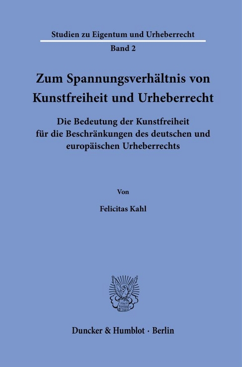 Zum Spannungsverhältnis von Kunstfreiheit und Urheberrecht. - Felicitas Kahl