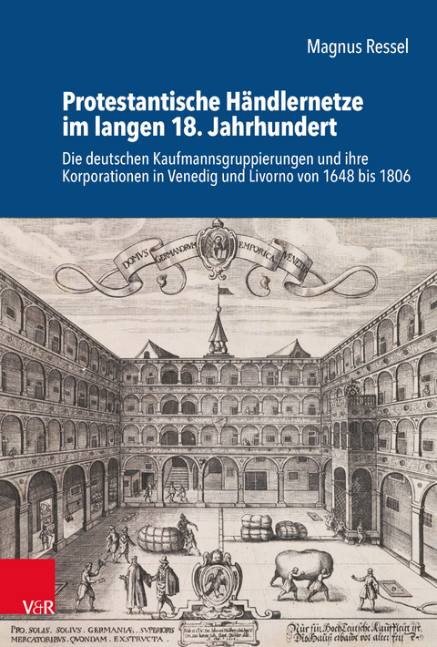 Protestantische Händlernetze im langen 18. Jahrhundert - Magnus Ressel