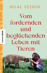 Vom fordernden und beglückenden Leben mit Tieren - Hilal Sezgin