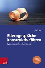 Elterngespräche konstruktiv führen - Ahl, Kati