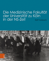 Die Medizinische Fakultät der Universität zu Köln in der NS-Zeit - Ralf Forsbach