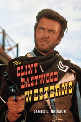 Clint Eastwood Westerns -  James L. Neibaur