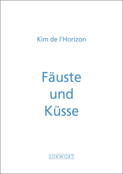 Fäuste und Küsse - Kim de l'Horizon