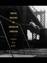 Urban Origins of American Judaism -  Deborah Dash MOORE