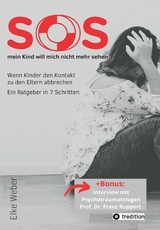 SOS - mein Kind will mich nicht mehr sehen! - Elke Weber