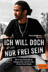 Ich will doch nur frei sein - Filimon Mebrhatom