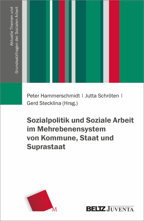 Sozialpolitik und Soziale Arbeit im Mehrebenensystem von Kommune, Staat und Suprastaat - 