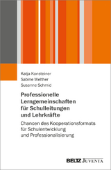 Professionelle Lerngemeinschaften für Schulleitungen und Lehrkräfte - Katja Kansteiner, Sabine Welther, Susanne Schmid