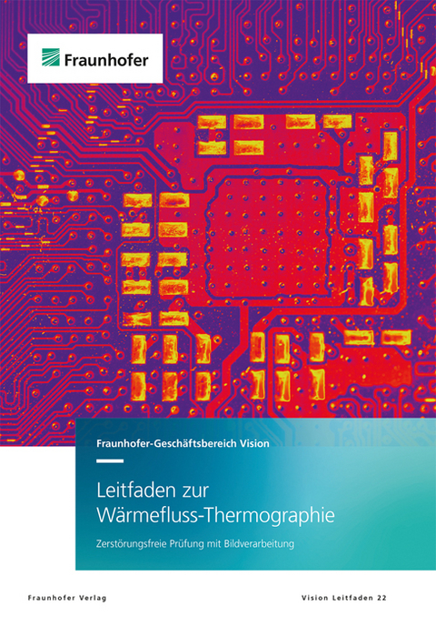 Leitfaden zur Wärmefluss-Thermographie - Jochen Aderhold, Alai Bürlike, Gunnar Dammaß, Andreas Ehlen, Michael Finckbohner, Andreas Frommknecht, Sascha Getto, Fabian Göttfert, Stefan Heist, Matthias Krauß, Peter Kühmstedt, Martin Landmann, Sergey Lugin, Otto Lutz, Guido Mahler, Peter Meinlschmidt, David Müller, Holger Neurohr, Udo Netzelmann, Gunther Notni, Frank Rutz, Michael Sackewitz, Martin Spies, Henning Walte, Dietmar Weber