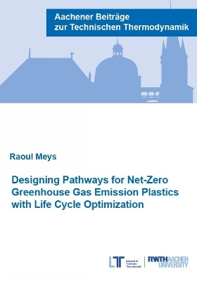 Designing Pathways for Net-Zero Greenhouse Gas Emission Plastics with Life Cycle Optimization - Raoul Meys
