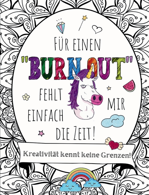 Für einen "BURNOUT" fehlt mir einfach die Zeit! Malbuch für Erwachsene mit Fluch- und Schimpfwörtern & coolen Sprüchen auf großartigen Mandalas. - S&amp Inspirations Lounge;  L