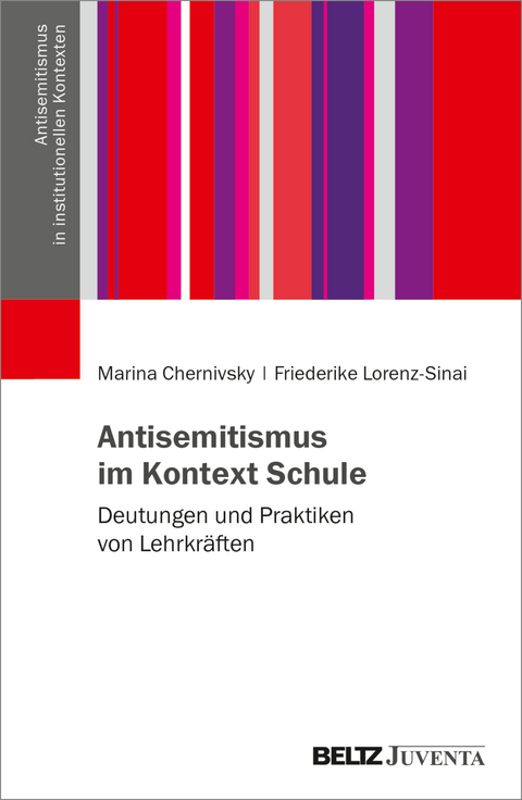 Antisemitismus im Kontext Schule - Marina Chernivsky, Friederike Lorenz-Sinai