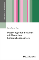 Psychologie für die Arbeit mit Menschen höheren Lebensalters - Hans-Werner Wahl