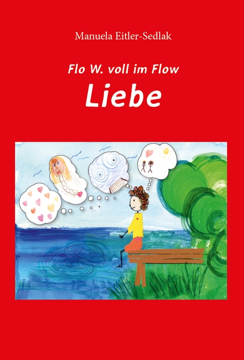Flo W. voll im Flow - Liebe - Manuela Eitler-Sedlak