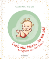 Guck mal, Mama, das bin ich! - Carina Heer